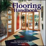 The Flooring Handbook: The Complete Guide to Choosing and Installing Floors