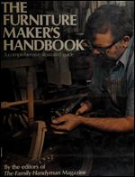 The Furniture Maker's Handbook: A Comprehensive, Illustrated Guide