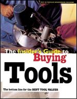 The Insiders Guide to Buying Tools: The Bottom Line for the Best Tool Values