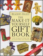 The Make-It-Yourself Gift Book: Gifts to Make at Home for Your Family and Friends