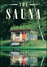 The Sauna: A Complete Guide to the Construction, Use, and Benefits of the Finnish Bath, 2nd Edition