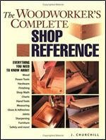 The Woodworker's Complete Shop Reference (Popular Woodworking)