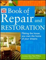 Time-Life Book of Repair and Restoration: Making the House You Own the Home of Your Dreams