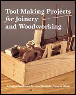 Tool Making Projects for Joinery & Woodworking: A Yankee Craftsman's Practical Methods