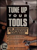 Tune Up Your Tools: The Woodshop Maintenance Handbook