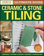 Ultimate Guide: Ceramic & Stone Tiling, 3rd Edition: Step-by-Step Guide to Tile Installations, including Glass, Mosaic, & Porcelain
