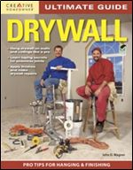 Ultimate Guide: Drywall, 3rd Edition Hang Drywall On Walls and Ceilings Like a Pro, Learn Taping Secrets for Seamless Joints, Apply Finishes and Make Drywall Repairs