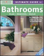 Ultimate Guide to Bathrooms: Plan, Remodel, Build