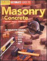 Ultimate Guide to Masonry & Concrete: Design, Build, Maintain