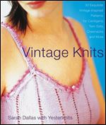 Vintage Knits: 30 Exquisite Vintage-Inspired Patterns for Cardigans, Twin Sets, Crewnecks and More