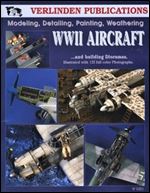 WWII Aircraft: Modeling, Detailing, Painting Weathering and Building Dioramas (Volume 1)