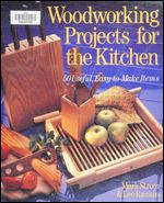 Woodworking Projects for the Kitchen: 50 Useful, Easy-To-Make Items