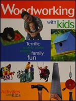 Woodworking with Kids: Terrific Great-to-Create Projects for Family Fun