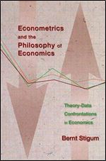 Econometrics and the Philosophy of Economics: Theory-Data Confrontations in Economics
