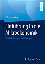 Einfuhrung in die Mikrookonomik: Band III: Ubungen und Losungen [German]