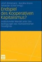 Endspiel des Kooperativen Kapitalismus?: Institutioneller Wandel unter den Bedingungen des marktzentrierten Paradigmas [German]