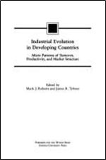 Industrial Evolution in Developing Countries: Micro Patterns of Turnover, Productivity, and Market Structure