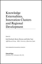Knowledge Externalities, Innovation Clusters and Regional Development (New Horizons in Regional Science)