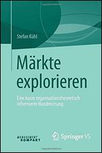Markte explorieren: Eine kurze organisationstheoretisch informierte Handreichung [German]