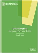 Metaeconomics: Tempering Excessive Greed