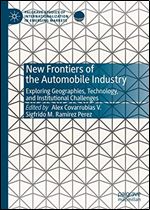 New Frontiers of the Automobile Industry: Exploring Geographies, Technology, and Institutional Challenges