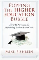 Popping the Higher Education Bubble: How to Navigate the Impending Student Loan Crisis