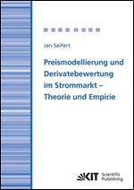 Preismodellierung und Derivatebewertung im Strommarkt: Theorie und Empirie (German Edition)