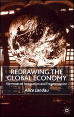 Redrawing the Global Economy: Elements of Integration and Fragmentation