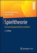 Spieltheorie: Ein anwendungsorientiertes Lehrbuch [German]