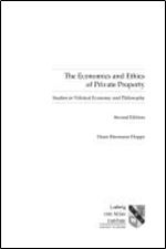 The Economics and Ethics of Private Property: Studies in Political Economy and Philosoph