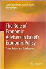 The Role of Economic Advisers in Israel's Economic Policy: Crises, Reform and Stabilization
