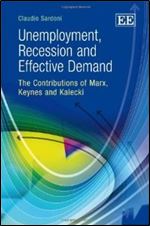 Unemployment, Recession and Effective Demand: The Contributions of Marx, Keynes and Kalecki