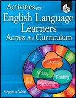 Activities for English Language Learners Across the Curriculum (Classroom Resources