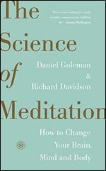 Altered Traits: Science Reveals How Meditation Changes Your Mind, Brain, and Body.