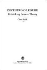 Decentring Leisure: Rethinking Leisure Theory