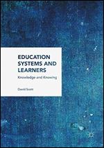 Education Systems and Learners: Knowledge and Knowing