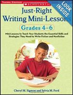 Just-Right Writing Mini-Lessons: Grades 4-6: Mini-Lessons to Teach Your Students the Essential Skills and Strategies They Need to Write Fiction and Nonfiction