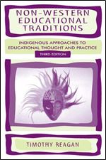 Non-Western Educational Traditions: Indigenous Approaches to Educational Thought and Practice (Sociocultural, Political, and Historical Studies in Education)