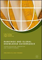 Rankings and Global Knowledge Governance: Higher Education, Innovation and Competitiveness (Palgrave Studies in Global Higher Education)