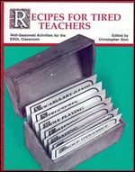 Recipes for Tired Teachers : Well-Seasoned Activities for the Esol Classroom