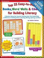 Top 25 Easy-to-Make Books, Word Walls, & Charts for Building Literacy: A Teacher Shares Her Favorite Teaching Tools That Really Make a Difference in ... in Reading, Writing, Spelling, and More