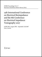 13th International Conference on Electrical Bioimpedance and 8th Conference on Electrical Impedance Tomography 2007: ICEBI 2007, August 29th - September 2nd 2007, Graz, Austria (IFMBE Proceedings)
