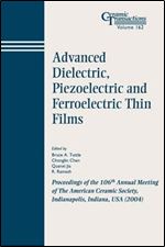 Advanced Dielectric, Piezoelectric and Ferroelectric Thin Films, Volume 162