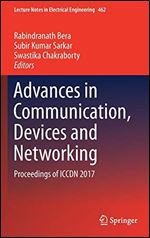 Advances in Communication, Devices and Networking: Proceedings of ICCDN 2017 (Lecture Notes in Electrical Engineering, 462)