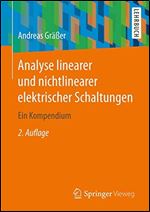Analyse linearer und nichtlinearer elektrischer Schaltungen: Ein Kompendium [German]