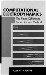 Computational Electrodynamics the Finite-Difference Time-Domain Method (Artech House Antenna Library and Technology Management Libra)