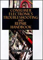 Consumer Electronics Troubleshooting and Repair Handbook, 1st Edition