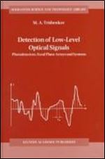 Detection of Low-Level Optical Signals: Photodetectors, Focal Plane Arrays and Systems: 4 (Solid-State Science and Technology Library)