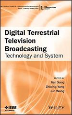 Digital Terrestrial Television Broadcasting: Technology and System (The ComSoc Guides to Communications Technologies)