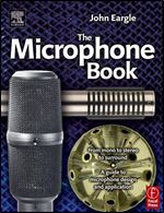 Eargle's The Microphone Book, Second Edition: From Mono to Stereo to Surround - A Guide to Microphone Design and Application (Audio Engineering Society Presents)